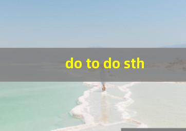 do to do sth